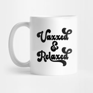 Vaxxed and Relaxed Mug